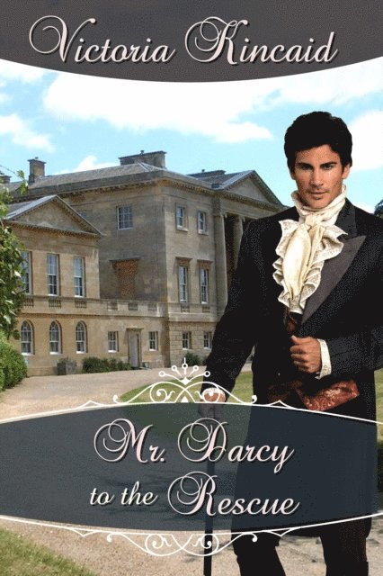 Victoria Kincaid - Mr. Darcy to the Rescue, E-bok