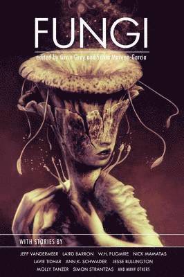 Silvia Moreno-Garcia, Orrin Grey - Fungi, Häftad