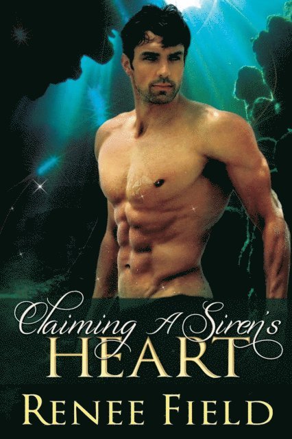 Renee Field - Claiming A Siren's Heart, E-bok