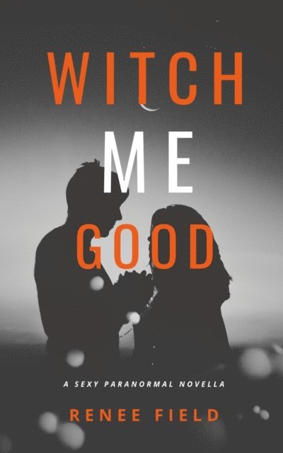 Renee Field - Witch Me Good, E-bok