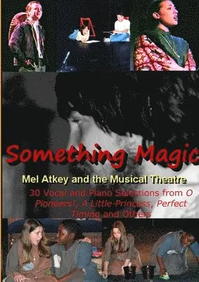 Mel Atkey - Something Magic -- Mel Atkey and the Musical Theatre, Häftad. Tillgänglighet: Lägg i varukorg