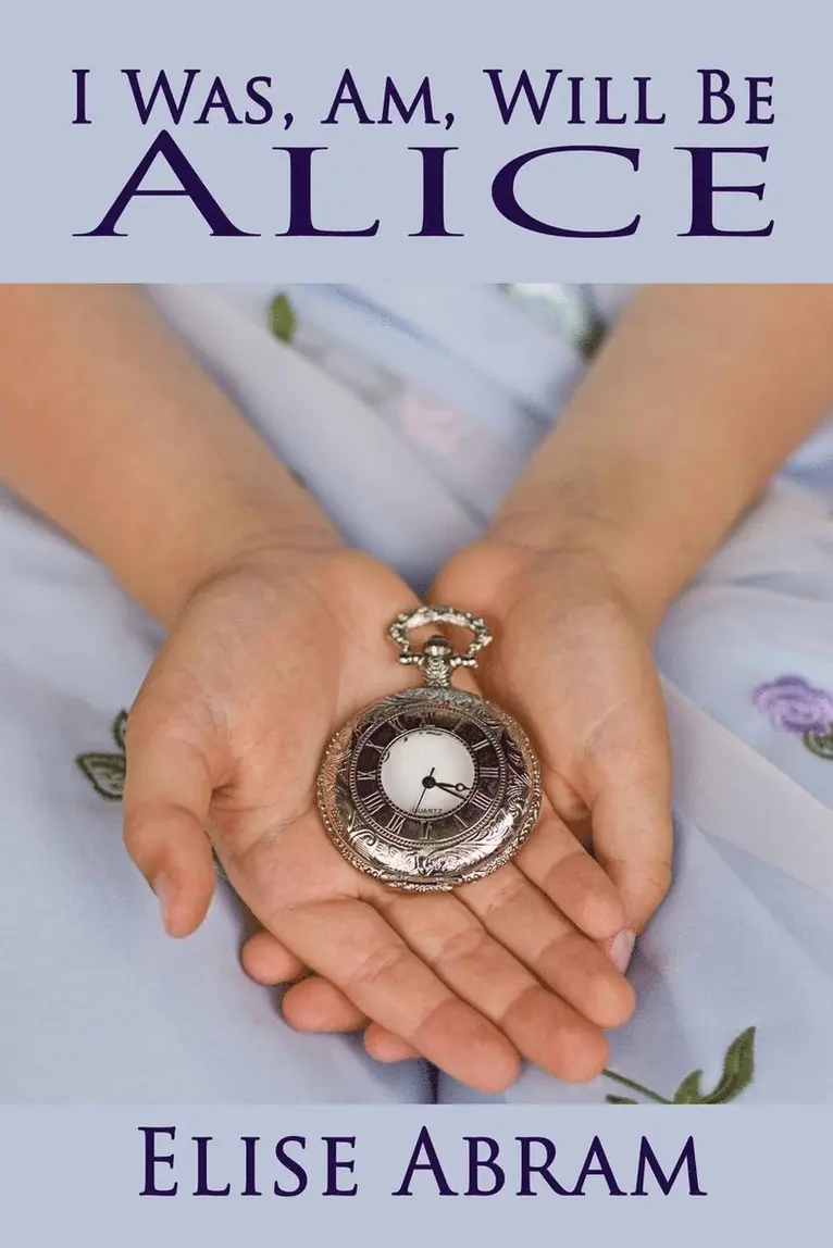 Elise Abram - I Was, Am, Will Be Alice, Häftad. Tillgänglighet: Lägg i varukorg