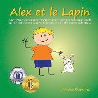 Monica Dumont - Alex et le Lapin: Une histoire conçue pour enseigner aux enfants une technique simple qui les aide à rester calmes et concentrés dans de, Häftad