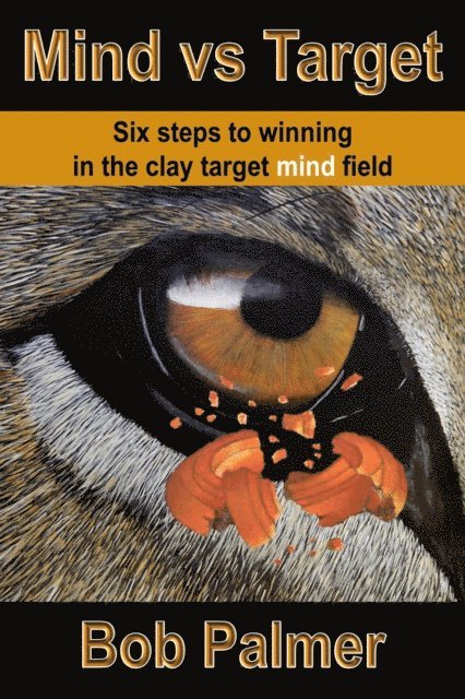 Bob Palmer - Mind vs Target: Six steps to Winning in the Clay Target Mind Field, E-bok. Tillgänglighet: Lägg i varukorg