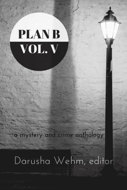 Darusha Wehm - Plan B - Volume V, E-bok