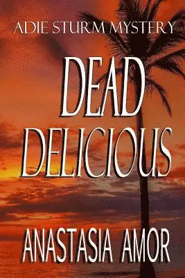 Anastasia Amor - Dead Delicious: Adie Sturm Mystery, Häftad. Tillgänglighet: Lägg i varukorg
