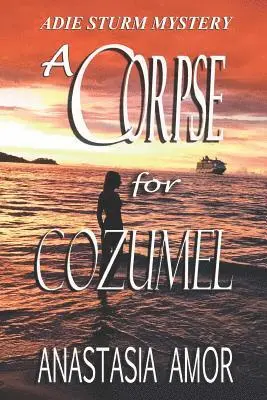 Anastasia Amor - A Corpse for Cozumel: Adie Sturm Mystery, Häftad. Tillgänglighet: Lägg i varukorg
