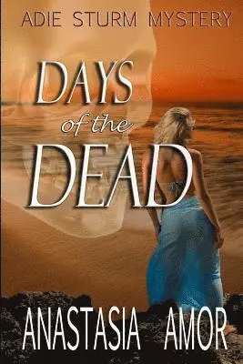 Anastasia Amor - Days of the Dead: Adie Sturm Mystery, Häftad. Tillgänglighet: Lägg i varukorg