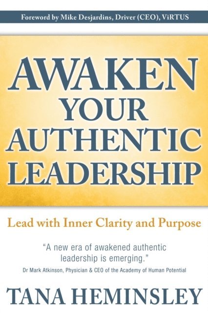Tana Lee Heminsley, Saskia Wolsak - Awaken Your Authentic Leadership, E-bok. Tillgänglighet: Lägg i varukorg