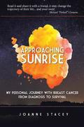 Approaching Sunrise: My Personal Journey with Breast Cancer from Diagnosis to Survival