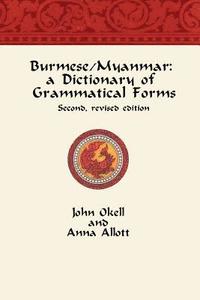 Burmese/Myanmar: a Dictionary of Grammatical Forms