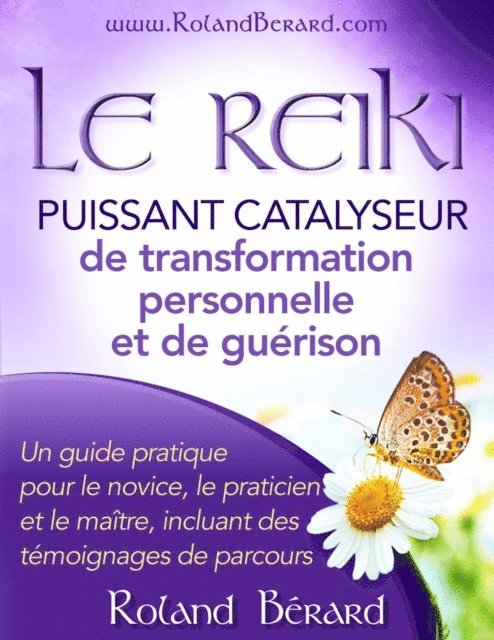 Roland Berard - Le Reiki: Puissant catalyseur pour la transformation personnelle et la guerison, E-bok