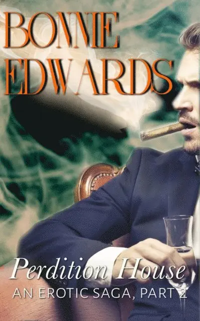 Bonnie Edwards - Perdition House Part 2 An Erotic Saga, E-bok. Tillgänglighet: Lägg i varukorg