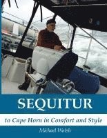 Michael D. Walsh - Sequitur - To Cape Horn in Comfort and Style, Häftad. Tillgänglighet: Lägg i varukorg