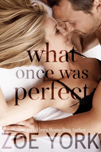 Zoe York - What Once Was Perfect, E-bok
