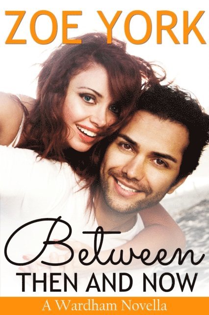 Zoe York - Between Then and Now, E-bok