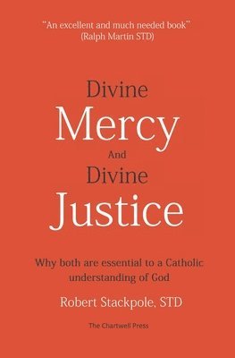 Robert Stackpole Std - Divine Mercy and Divine Justice: Why Both are Essential to a Catholic Understanding of God, Häftad