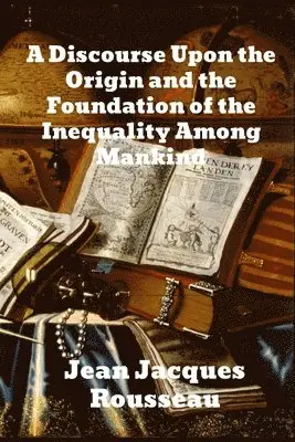 Jean Jacques Rousseau - Discourse Upon The Origin And The Foundation Of The Inequality Among Mankind, Häftad. Tillgänglighet: Lägg i varukorg