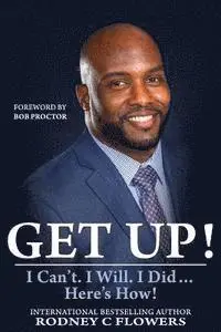 Rodney C. Flowers - Get Up!: I Can't. I Will. I Did... Here's How!, Häftad. Tillgänglighet: Lägg i varukorg