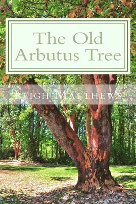 Leigh Matthews - Old Arbutus Tree, Häftad