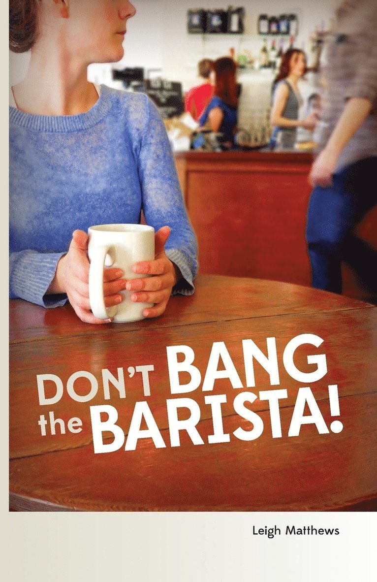 Leigh Matthews - Don't Bang the Barista!, Häftad