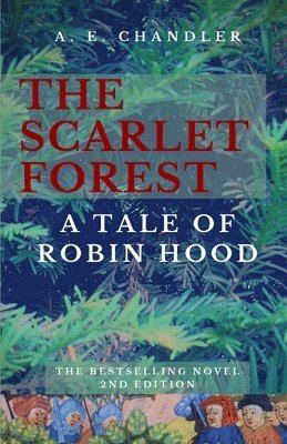A E Chandler - Scarlet Forest A Tale of Robin Hood 2nd ed., Häftad