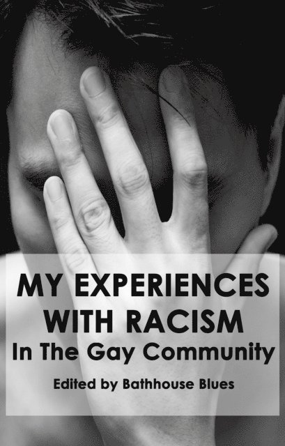 Bathhouse Blues - My Experience With Racism In The Gay Community, E-bok