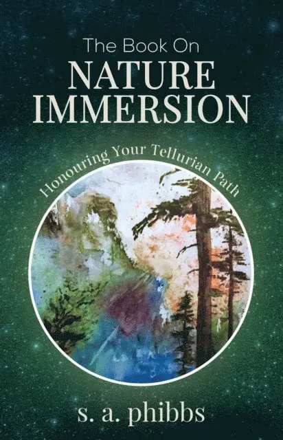 S. A. Phibbs - Book on Nature Immersion: Honouring Your Tellurian Path, E-bok. Tillgänglighet: Lägg i varukorg