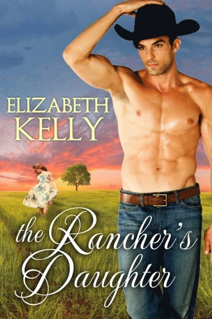 Elizabeth Kelly - Rancher's Daughter, E-bok