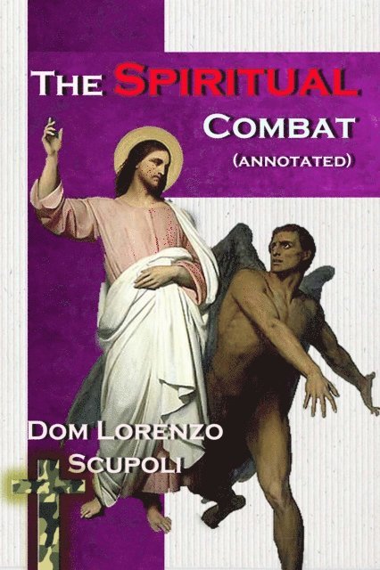 Lorenzo Scupoli - Spiritual Combat (annotated), E-bok
