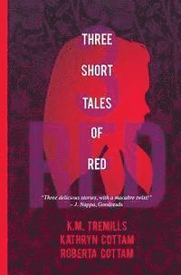 Roberta Cottam, K. M. Tremills - Three Short Tales of Red, Häftad