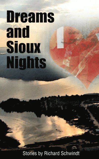 Richard Schwindt - Dreams and Sioux Nights, E-bok