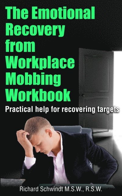 Richard Schwindt - Emotional Recovery from Workplace Mobbing Workbook, E-bok