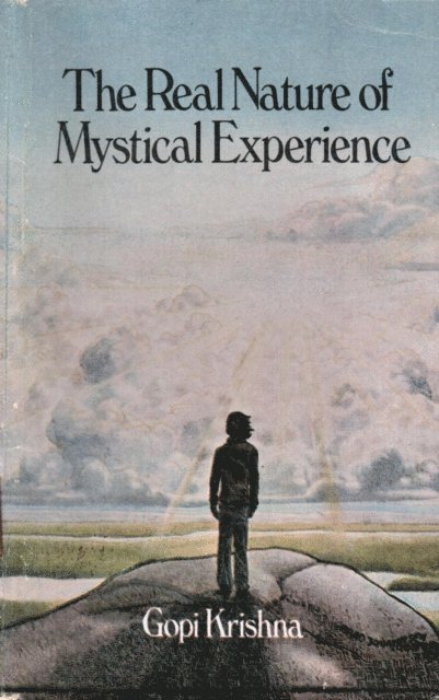 Gopi Krishna - Real Nature of Mystical Experience, E-bok