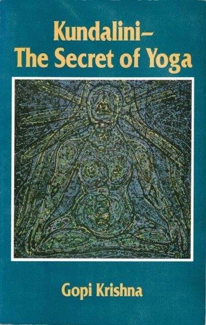 Gopi Krishna - Kundalini: The Secret of Yoga, E-bok