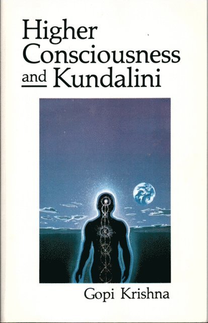 Gopi Krishna - Higher Consciousness and Kundalini, E-bok