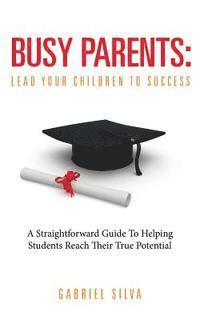 Busy Parents: Lead Your Children To Success