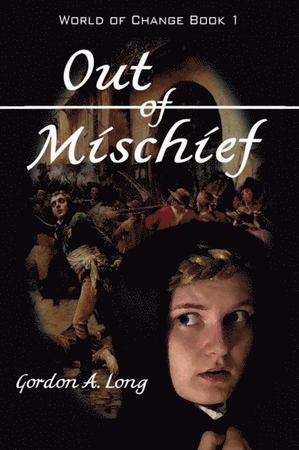 Gordon A. Long - Out of Mischief: World of Change Book 1, E-bok