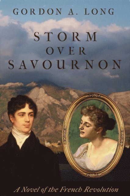 Gordon A. Long - Storm Over Savournon - a Novel of the French Revolution, E-bok