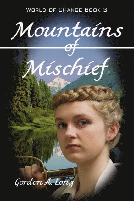 Gordon A. Long - Mountains of Mischief: World of Change Book 3, E-bok