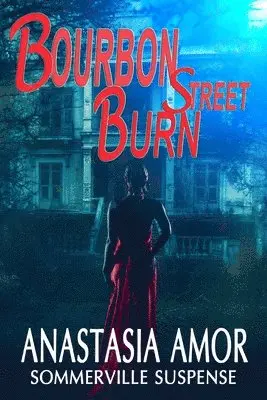 Anastasia Amor - Bourbon Street Burn: Sommerville Suspense: Sommerville Suspense, Häftad. Tillgänglighet: Lägg i varukorg