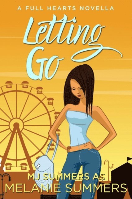 Melanie Summers, MJ Summers - Letting Go, E-bok