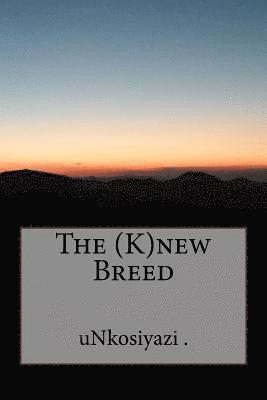 Unkosiyazi, uNkosiyazi . - (K)new Breed, Häftad