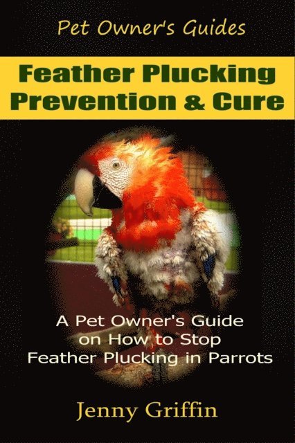 Jenny Griffin - Feather Plucking Prevention & Cure, E-bok