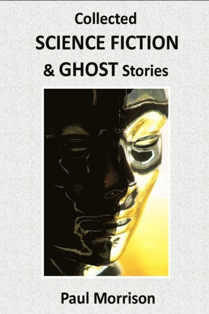 Paul Morrison - Collected Science Fiction and Ghost Stories, E-bok