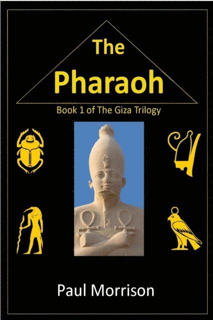 Paul Morrison - Pharaoh: Book 1 of The Giza Trilogy, E-bok