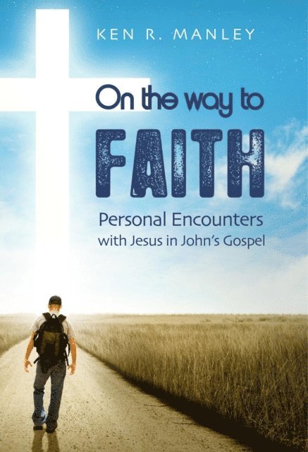 Ken Manley - On the Way to Faith, E-bok