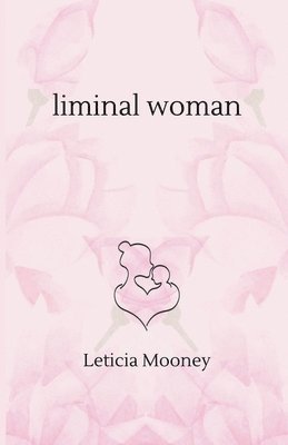 Leticia Mooney - Liminal Woman, Häftad. Tillgänglighet: Lägg i varukorg