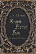 Spirit Heart Soul - Origins & Destinies