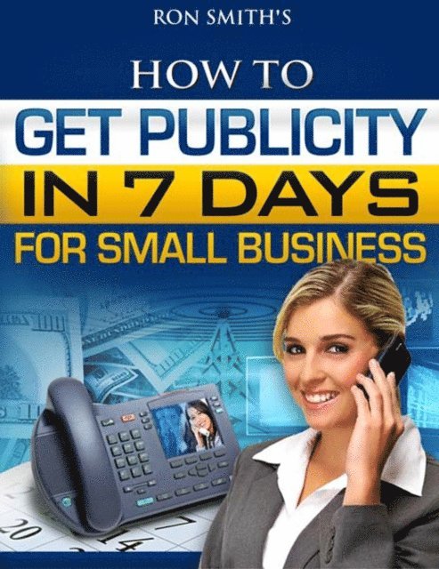 Ron Smith - How To Get Publicity In Seven Days, E-bok